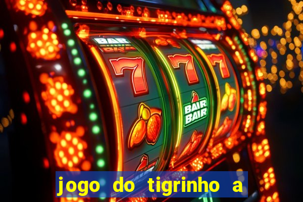 jogo do tigrinho a partir de r$ 1